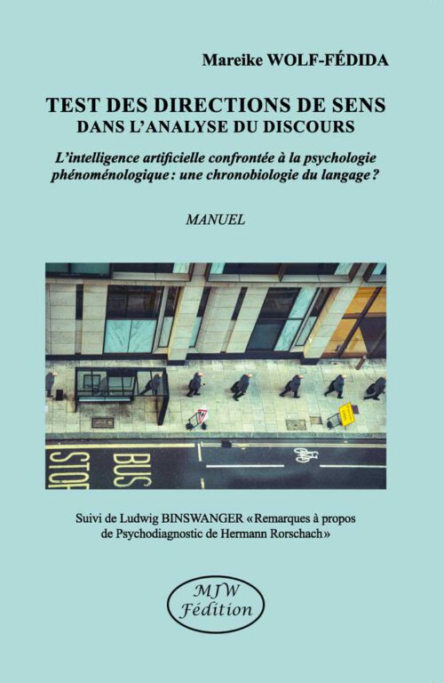 TEST DES DIRECTIONS DE SENS DANS L'ANALYSE DU DISCOURS - L'intelligence artificielle confrontée à la psychologie phénoménologique : une chronobiologie du langage ?